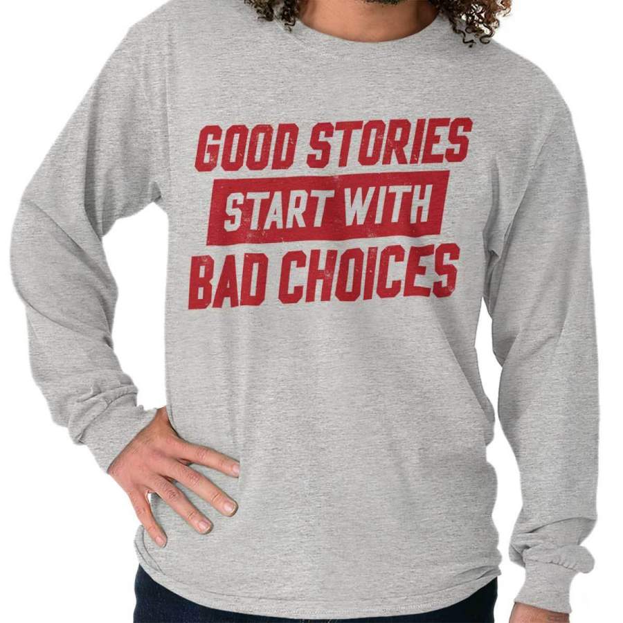 Bad Choices Long Sleeve T-Shirt