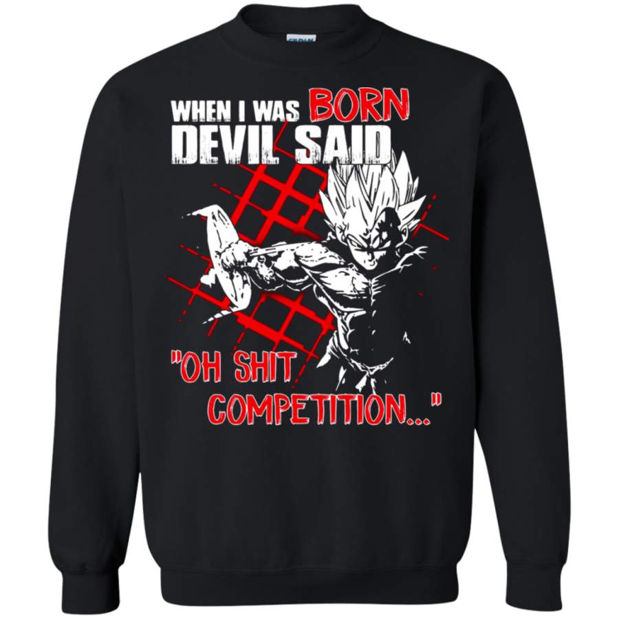 AGR Dragon Ball (Vegeta) – When I Was Born Devil Said Dragon Ball Sweatshirt