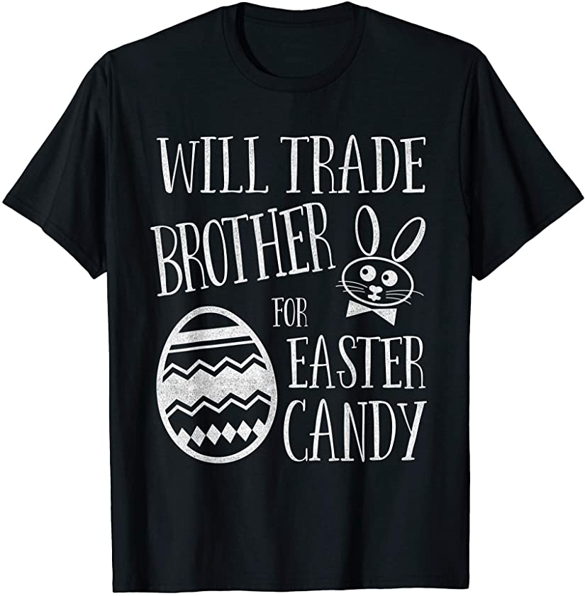 Will Trade Brother for Easter Candy Funny Bunny T-Shirt