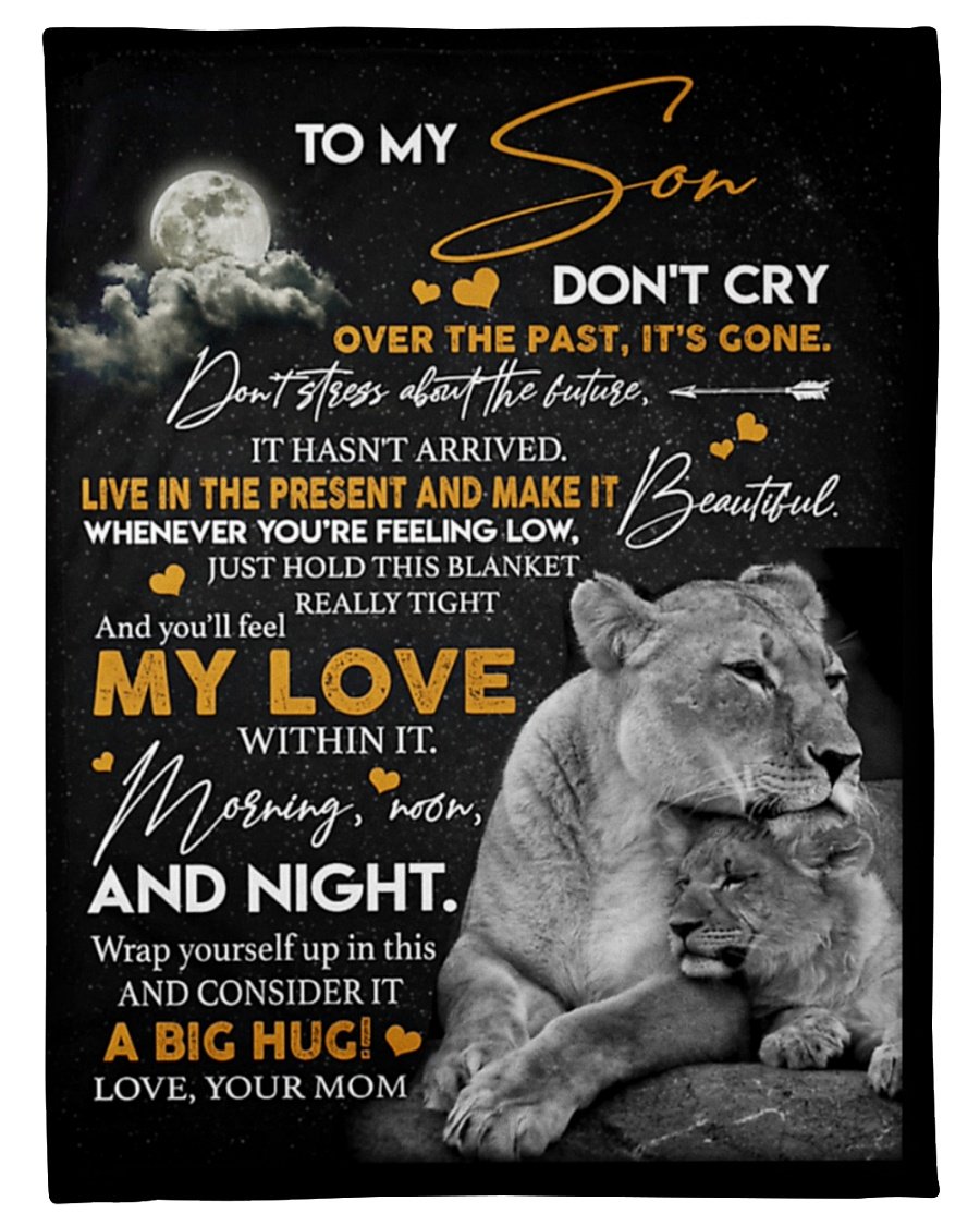 To My Son Don’T Cry Over The Past,It’S Gone Lion Quilt & Fleece Blanket Gift For Son From Mom Birthday Gift Home Decor Bedding Couch Sofa Soft And Comfy Cozy