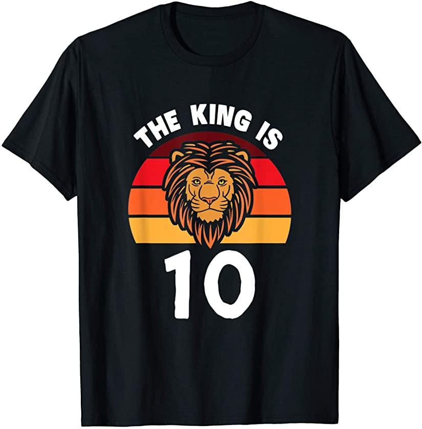 The King Is 10 Animal Themed Lion 10th Birthday Party T-Shirt