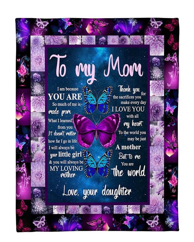 To My Mom I Am Because You Are, Beautiful Butterflies Pattern Fleece Blanket Home Decor Bedding Couch Sofa Soft And Comfy Cozy Gift From Daughter