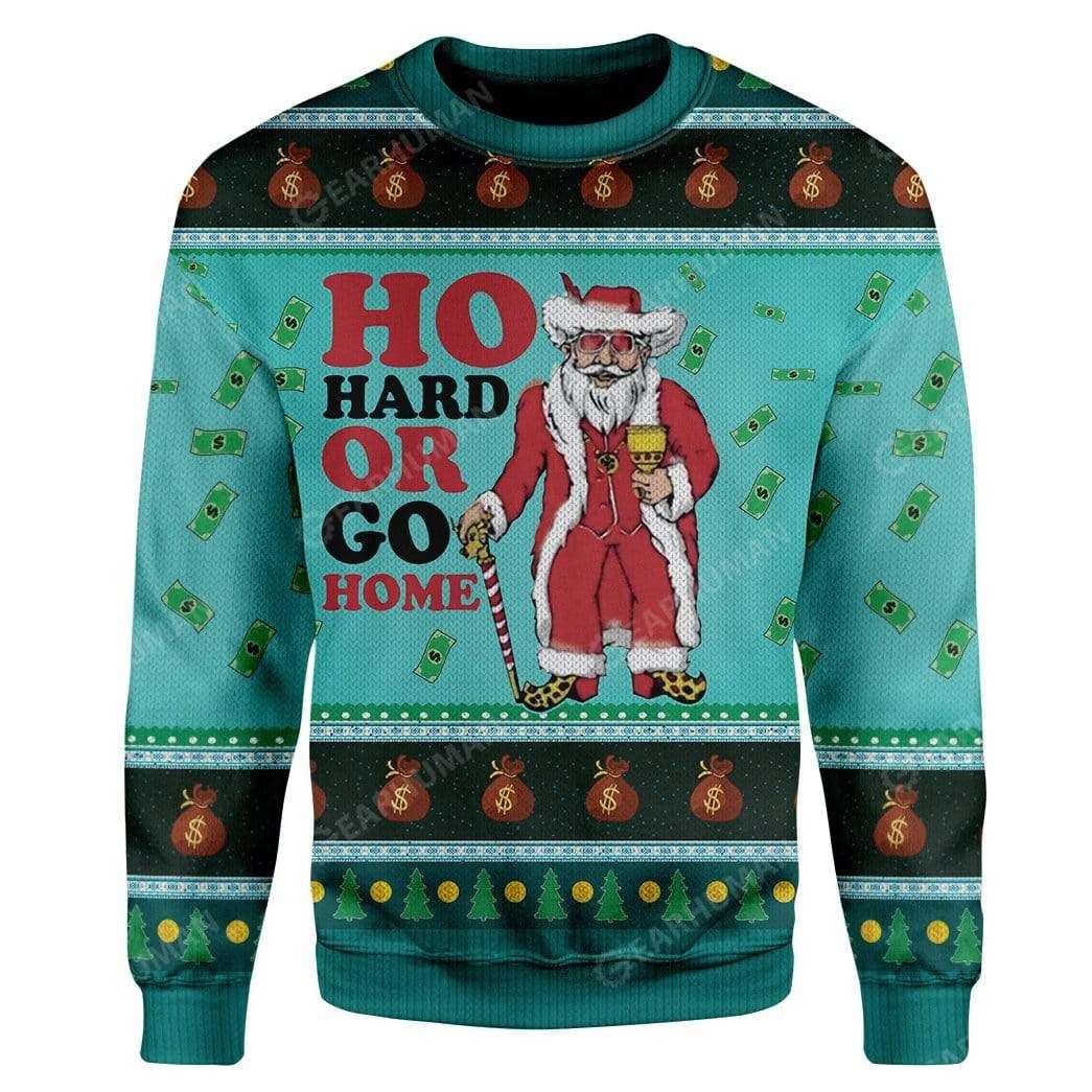 Ugly Christmas Ho Hard Or Go Home Custom Sweater Apparel