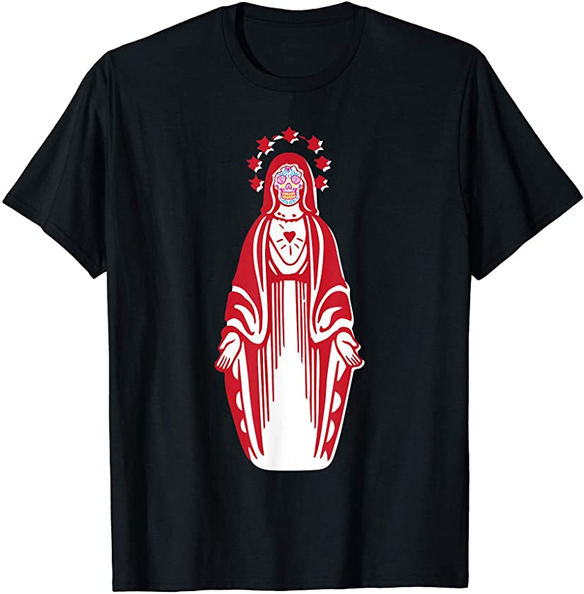 Virgin Mary Sugar Skull Dia De Los Muertos Mexico Gift T-Shirt