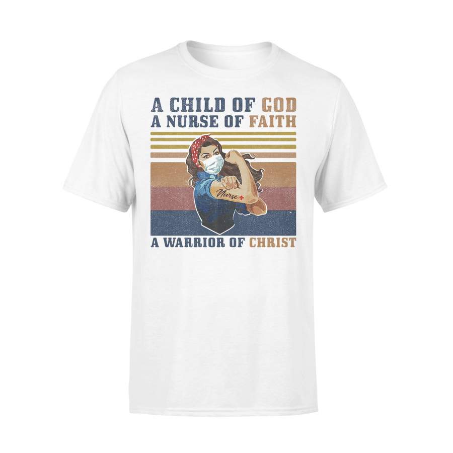 A Child Of God A Nurse Of Faith A Warrior Of Christ Strong Nurse Vintage Retro T-shirt