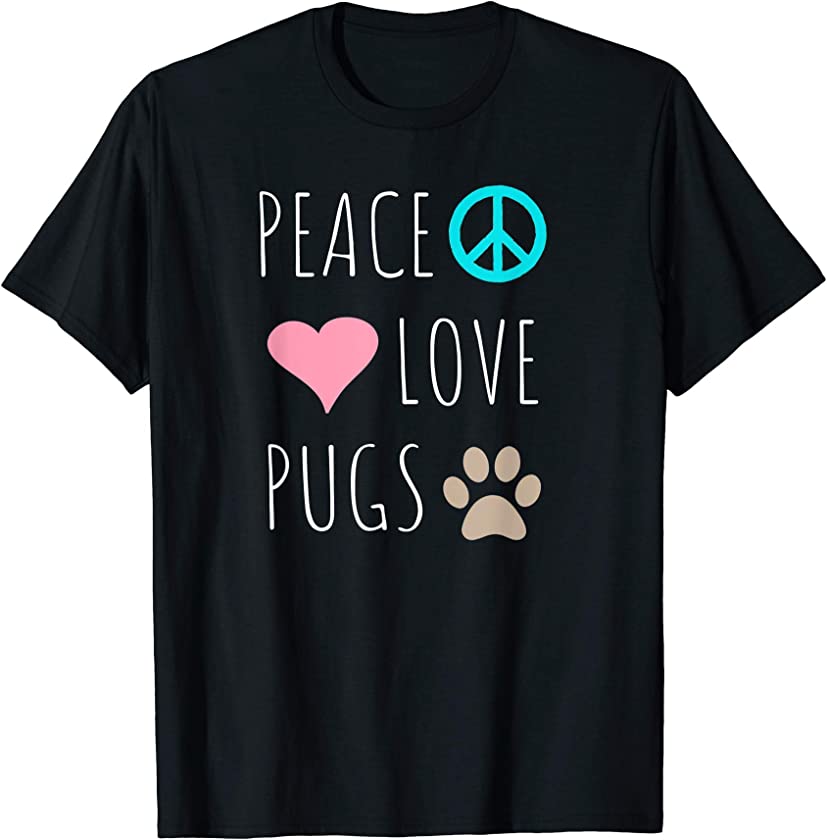 Peace Love Pugs Cute Dog Puppy Pet Lover Gift T-Shirt