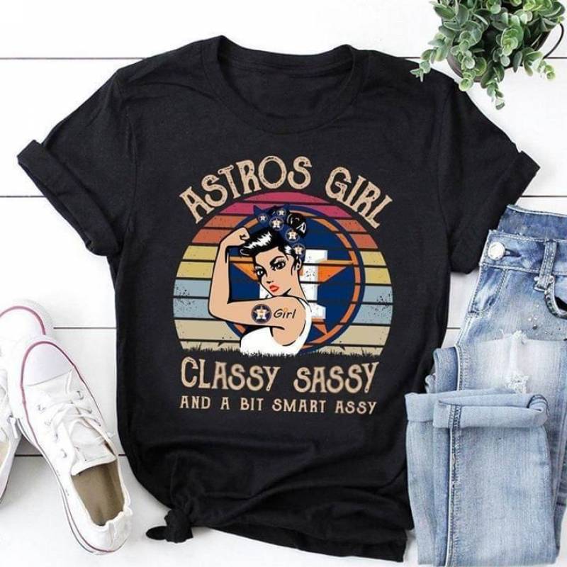 Houston Astros Girl Classy Sasy And A Bit Smart Asy T Shirt