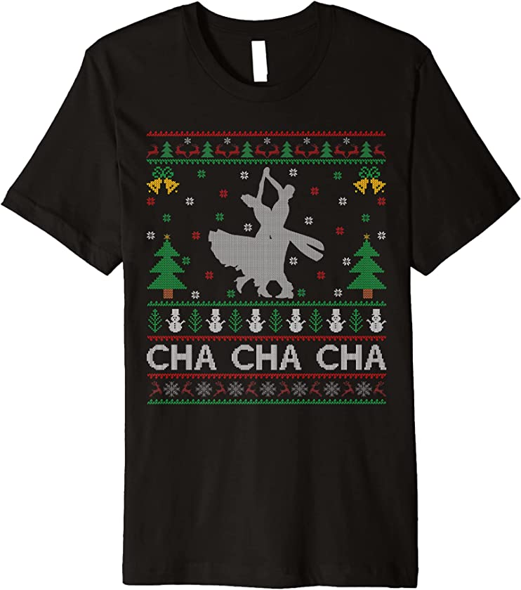 Ugly Christmas Sweater Cha Cha Cha Dance Dancing Xmas Premium T-Shirt