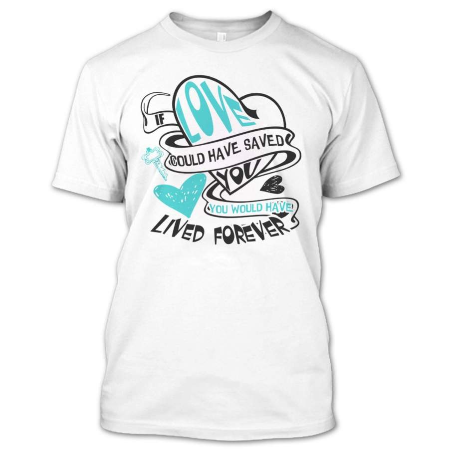 If Love Could Have Saved You T Shirt, Coolest Couple T Shirt