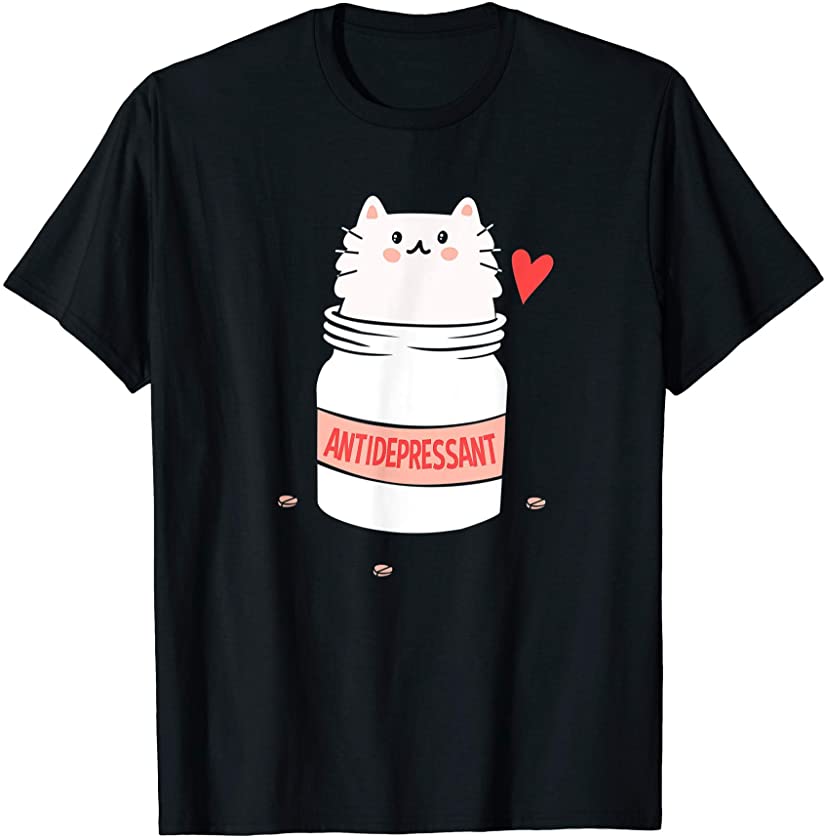 Antidepressant Cat Funny Cat Kitten Lover Kawaii T-Shirt