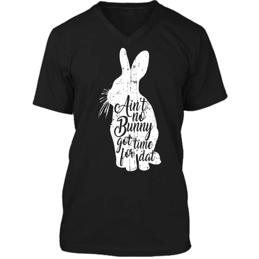 Aint No Bunny Got Time For Dat Easter T-Shirt Mens Printed V-Neck T