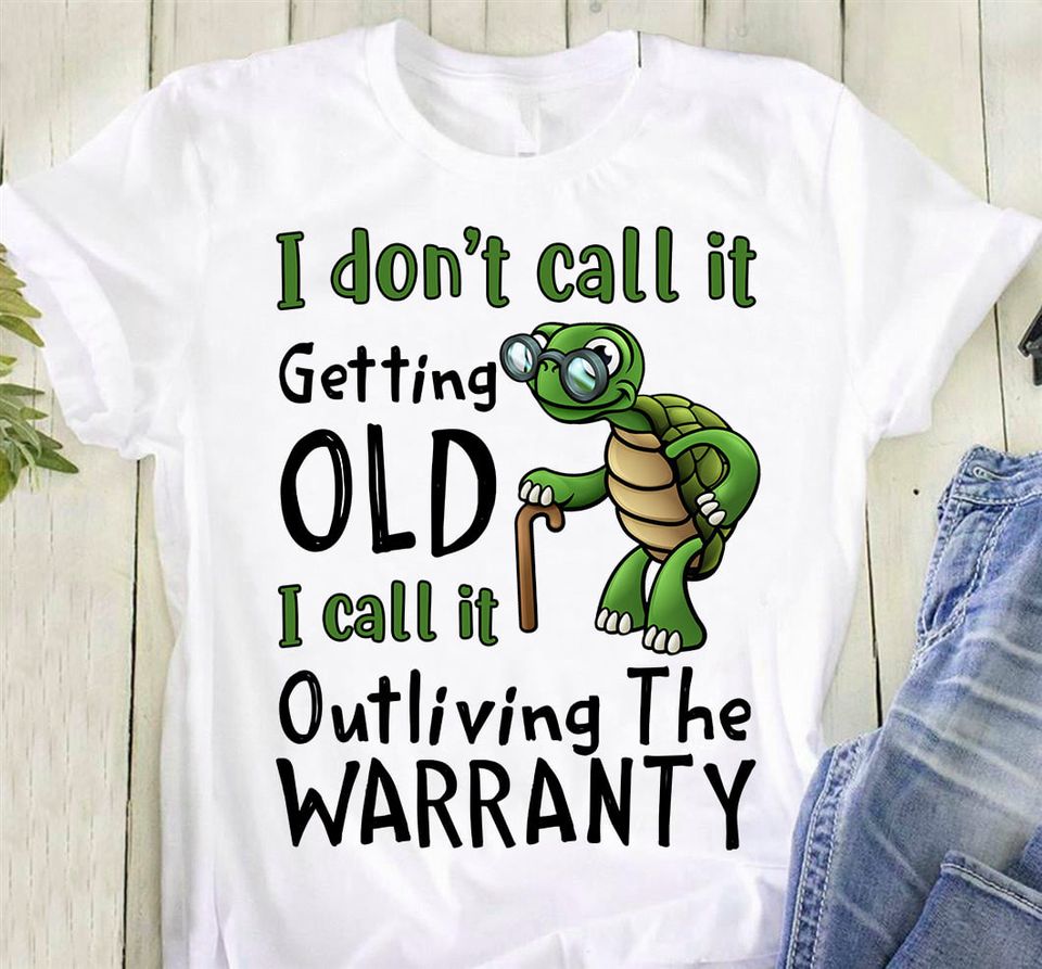 Funny Old Grumpy I Don’T Call It Getting Old I Call It Outliving The Warranty Gift Standard/Premium T-Shirt