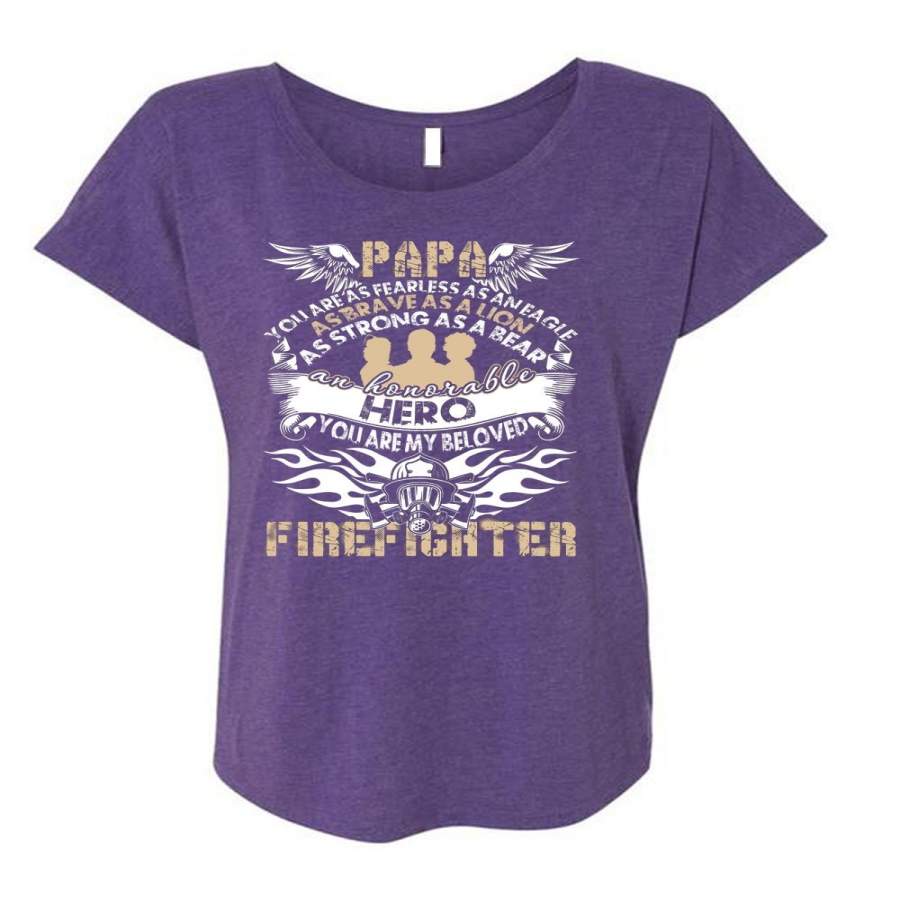 You Are My Beloved Firefighter T Shirt, Papa You Are As Fearless T Shirt, Cool Shirt (Ladies’ Triblend Dolman Sleeve)