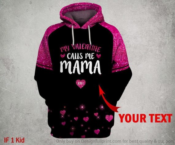 Custom Birthday Gift Idea For Mom Valentines Day My Valentine Calls Me Mama Valentines Day Gifts For Mom Personalized Unisex Hoodie Hg