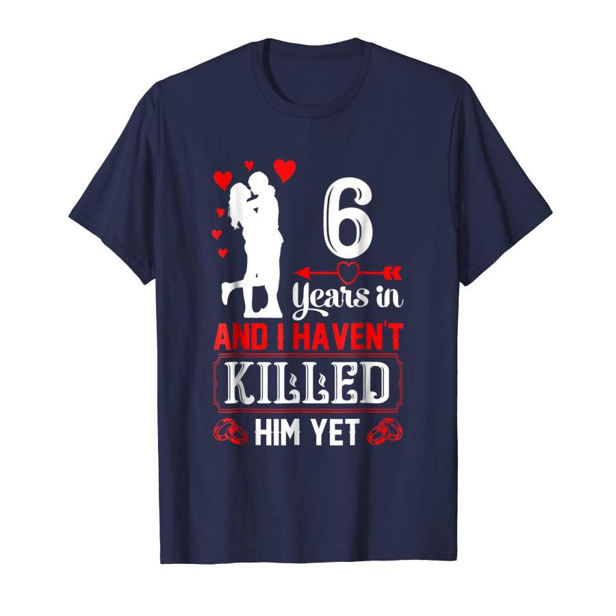 6 Years Wedding Anniversary Gift Idea for Wife Funny shirt