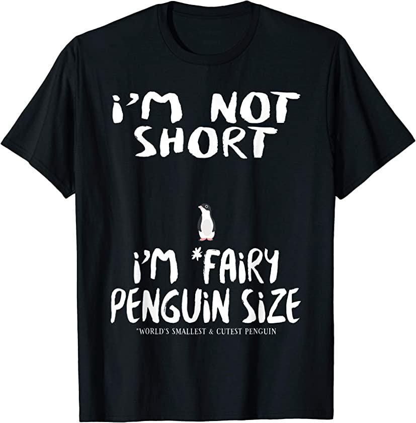 I’m Not Short I’m Fairy Penguin Size – Funny Penguins Humor T-Shirt