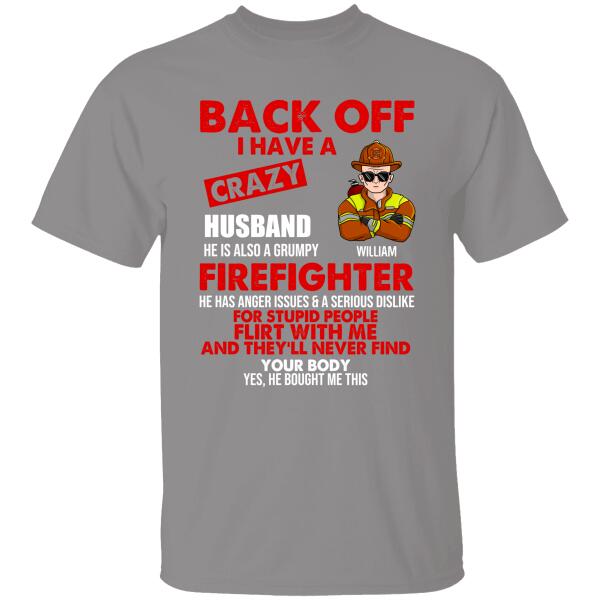 Back Off I Have A Crazy Husband Personalized T-Shirt For Firefighter Special Gift