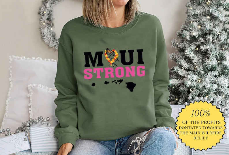 Maui Strong Sweatshirt, Maui Wildfire Relief, All Profits Will Be Donated, Support For Hawaii Fire Victims, Hawaii Fires, Lahaina Fires Sweatshirt Sws2015