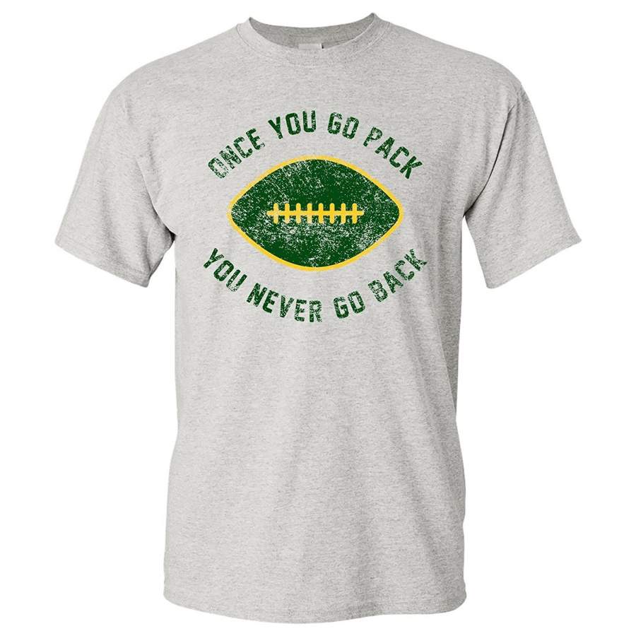 Once You Go Pack You Never Go Back Green Bay Packers Men’s Fashion Graphic Tee T-shirt