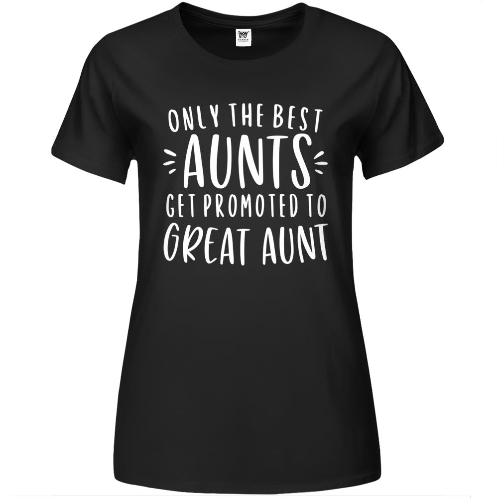 Womens Only The Best Aunts Get Promoted To Great Aunt Gifts Auntie Premium Womens T Shirts