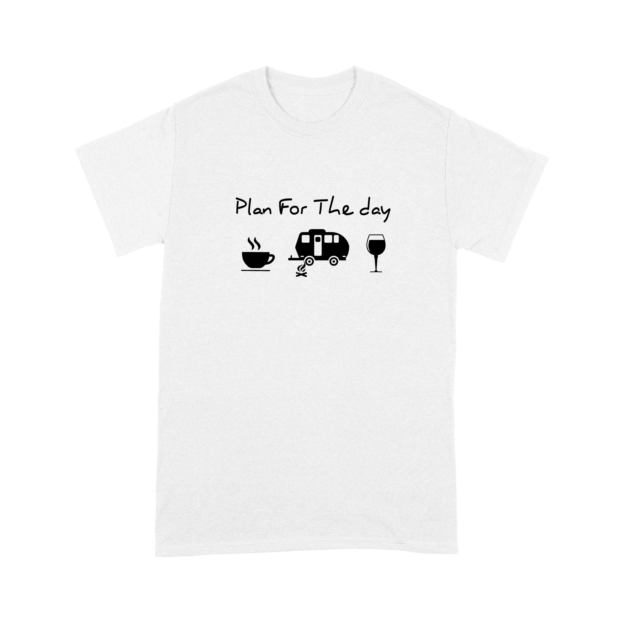 Plan For The Day Camping Drink Coffee Wine – Standard T-shirt