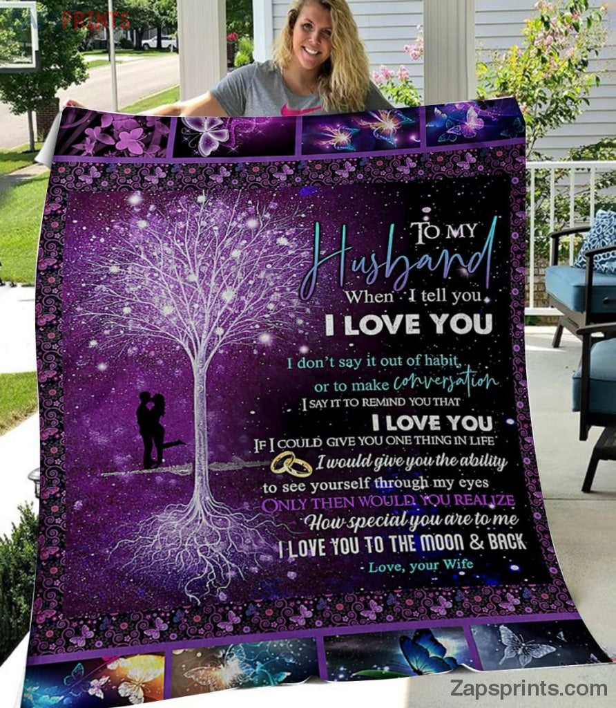 Gift For Husband – To My Husband – Butterfly – I Say That I Love You – Blanket