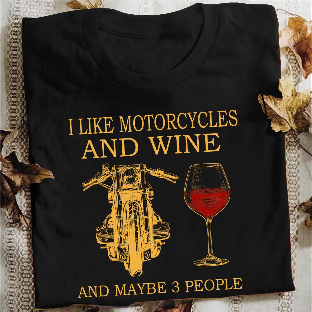 I Like Motorcycles And Wines And Maybe 3 People Gift Standard/Premium T-Shirt