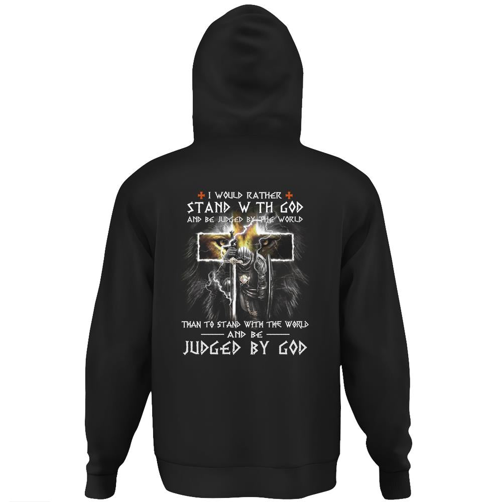 I Would Rather Stand With God And Be Judged By The World Hoodie Print On Back