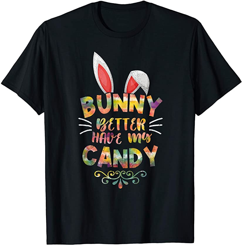 Bunny Better Have My Candy Easter Egg Gift women children T-Shirt