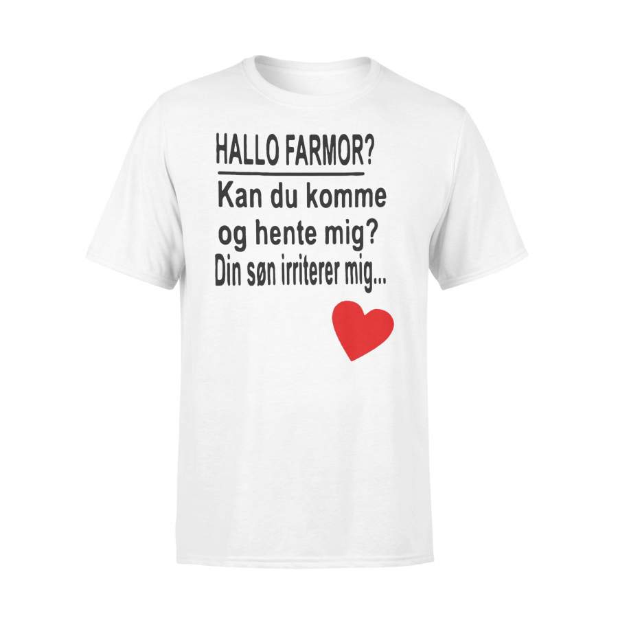 Hallo Farmor Kan Du Komme Og Hente Mig Din Son Irriterer Mig T-shirt