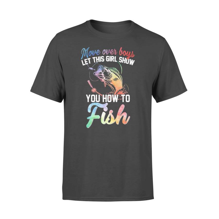 Move Over Boys Let This Girl Show You How To Fish T-shirt