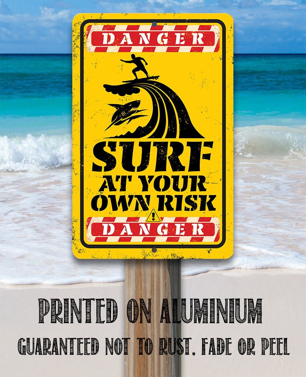 Danger Surf At Your Own Risk – Metal Sign – Choose 8″x12″ or 12″x18″ Use Indoor or Outdoor – Perfect Beach House Decor