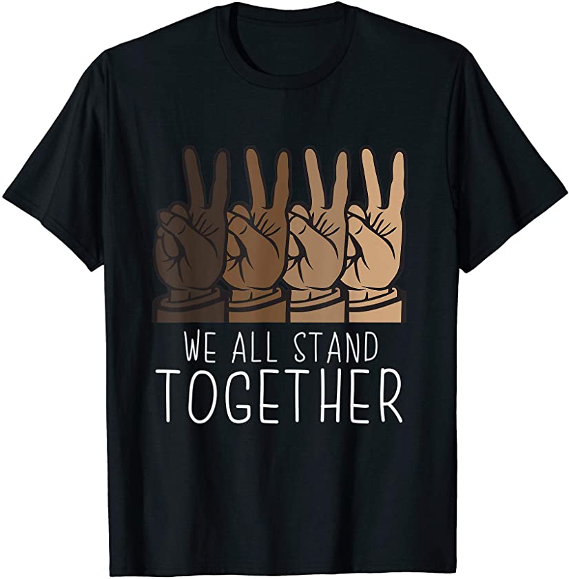 We All Stand Together ASL Black Lives Matter BLM Support T-Shirt