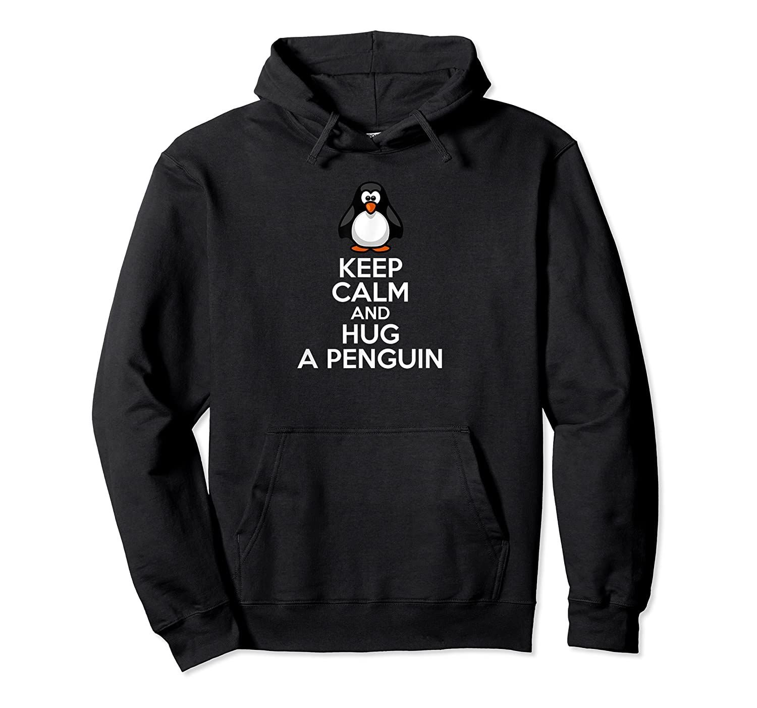 Keep Calm And Hug A Penguin Pun Bird Animal Lover Pullover Hoodie, T-Shirt, Sweatshirt