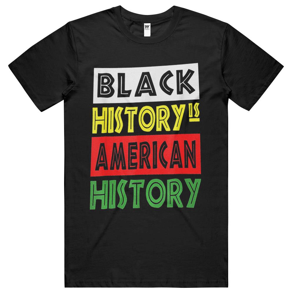 Black History Is American History Black History Month T Shirts