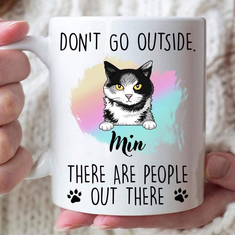 Don’T Go Out Side Mugs, Funny Custom Coffee Mug, Personalized Gift For Cat Lover