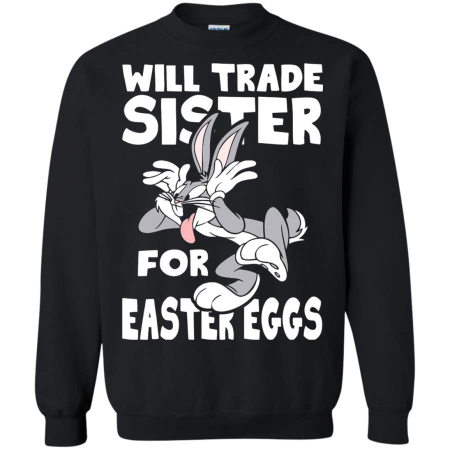 AGR Will Trade Sister For Easter Eggs Bugs Bunny Sweatshirt