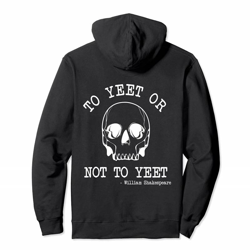 Yeet Meme Funny Shakespeare Quote Edgy Aesthetic Streetwear Pullover Hoodie, T Shirt, Sweatshirt