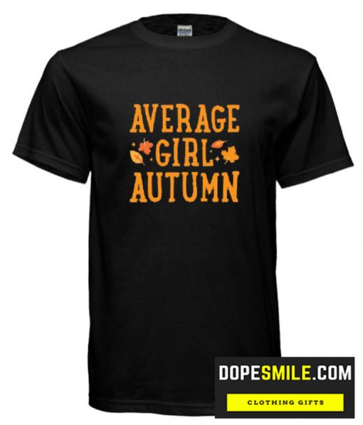 AVERAGE GIRL AUTUMN cool T Shirt