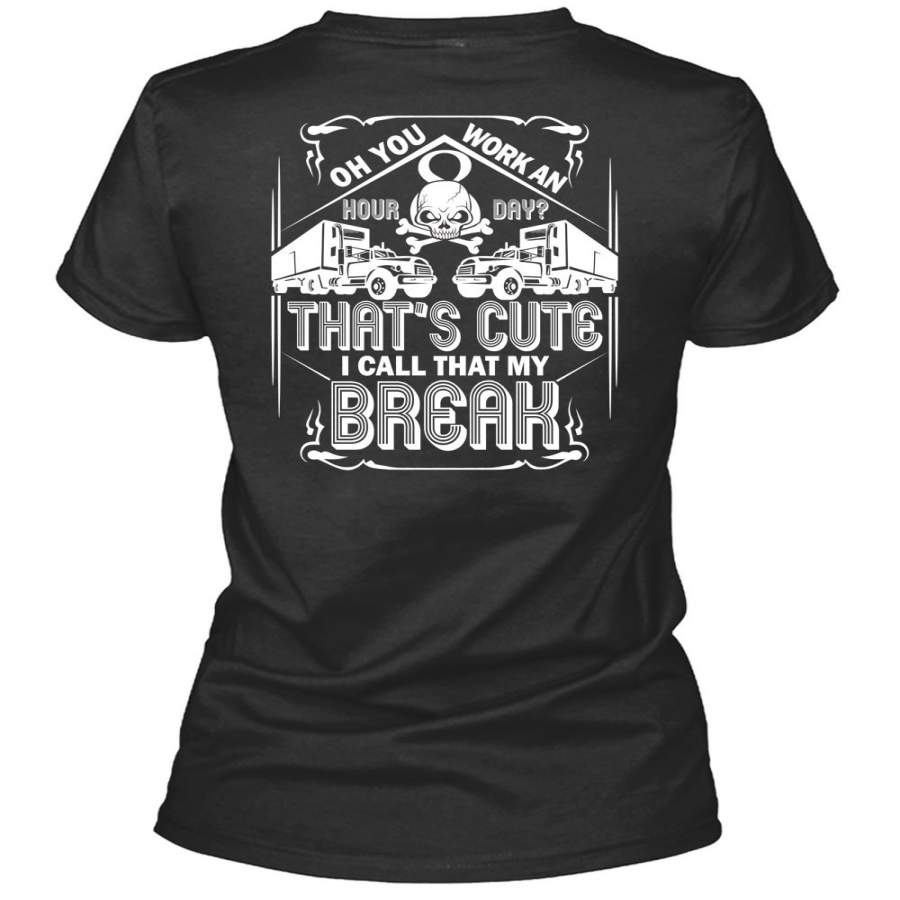 You Work An Hour Day T Shirt, Being A Trucker T Shirt, Cool Shirt (Ladies LS Heather V-Neck)