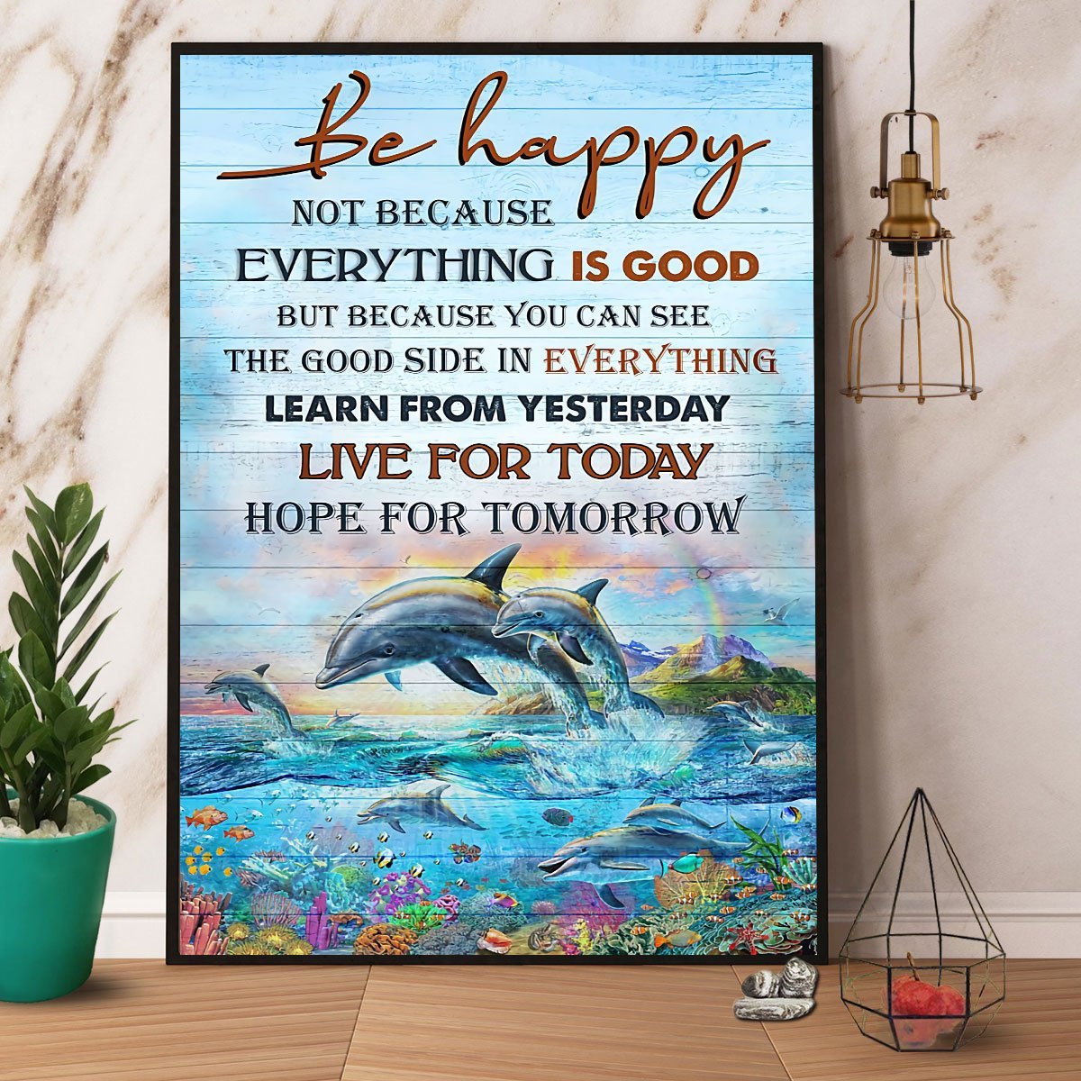 Dolphin Be Happy Live For Today Hope For Tomorrow Paper Poster No Frame  Matte Canvas Wall Decor