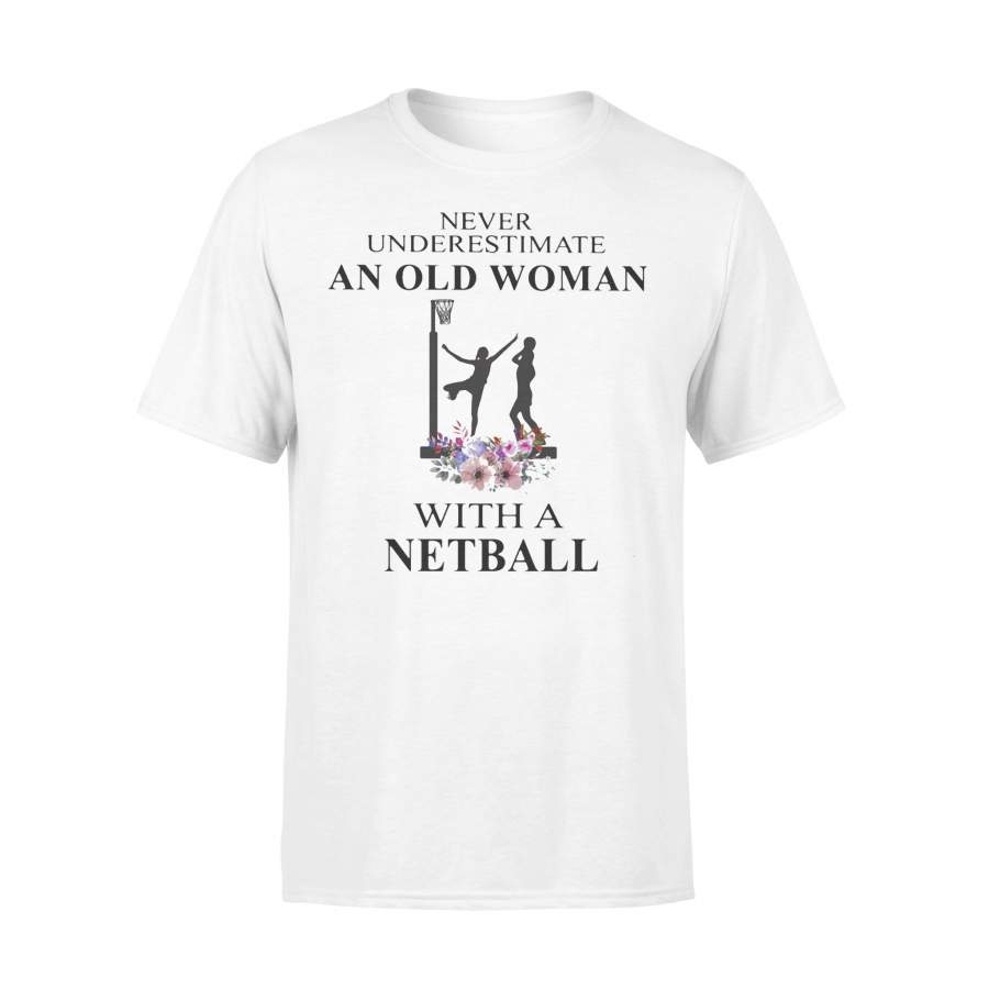 Never Underestimate An Old Woman With A Netball Flowers T-shirt