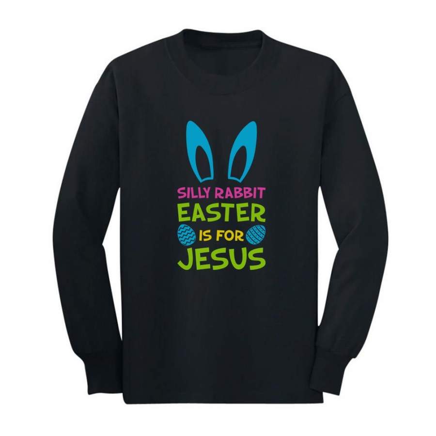 Silly Rabbit Easter is for Jesus Funny Youth Kids Long Sleeve T-Shirt