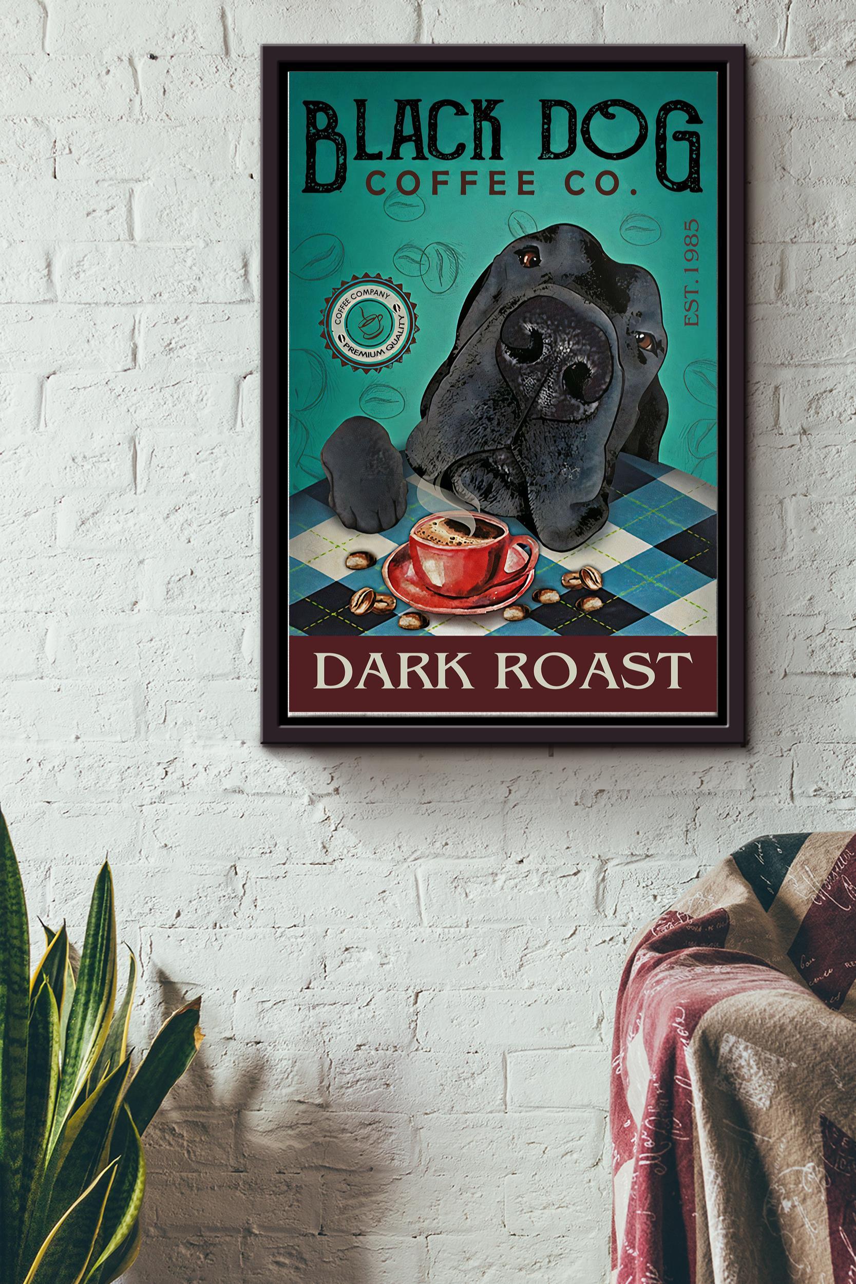 Black Dog Dark Roast Poster – Animals Wall Art – Gift For Dog Lovers Cafe Decor Home Decor Framed Matte Canvas