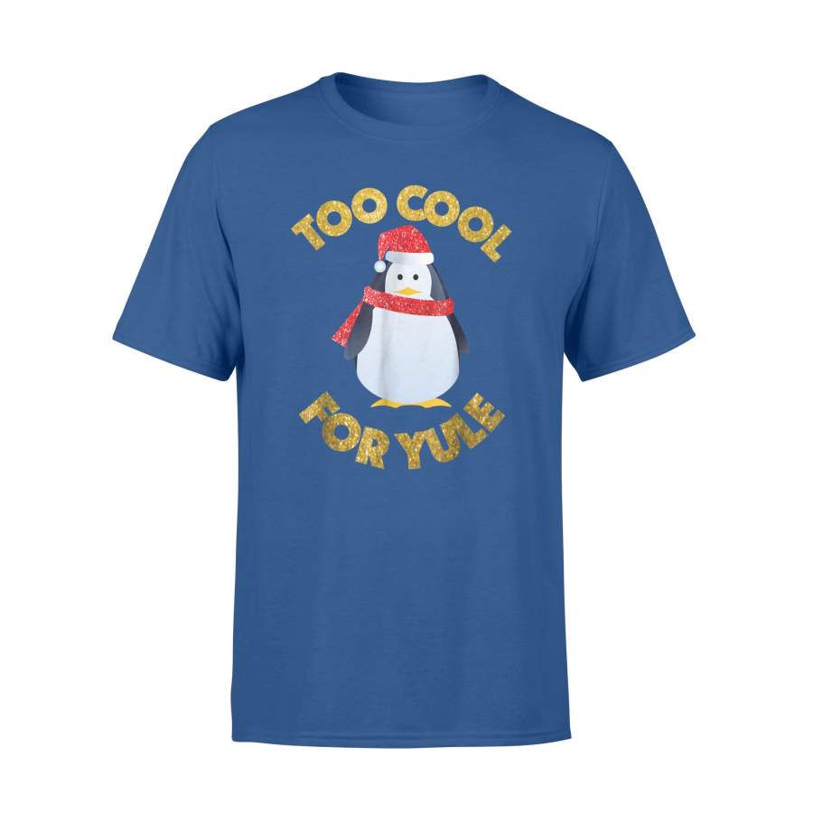 Festive Funny Too Cool For Yule Christmas Penguin T-Shirt