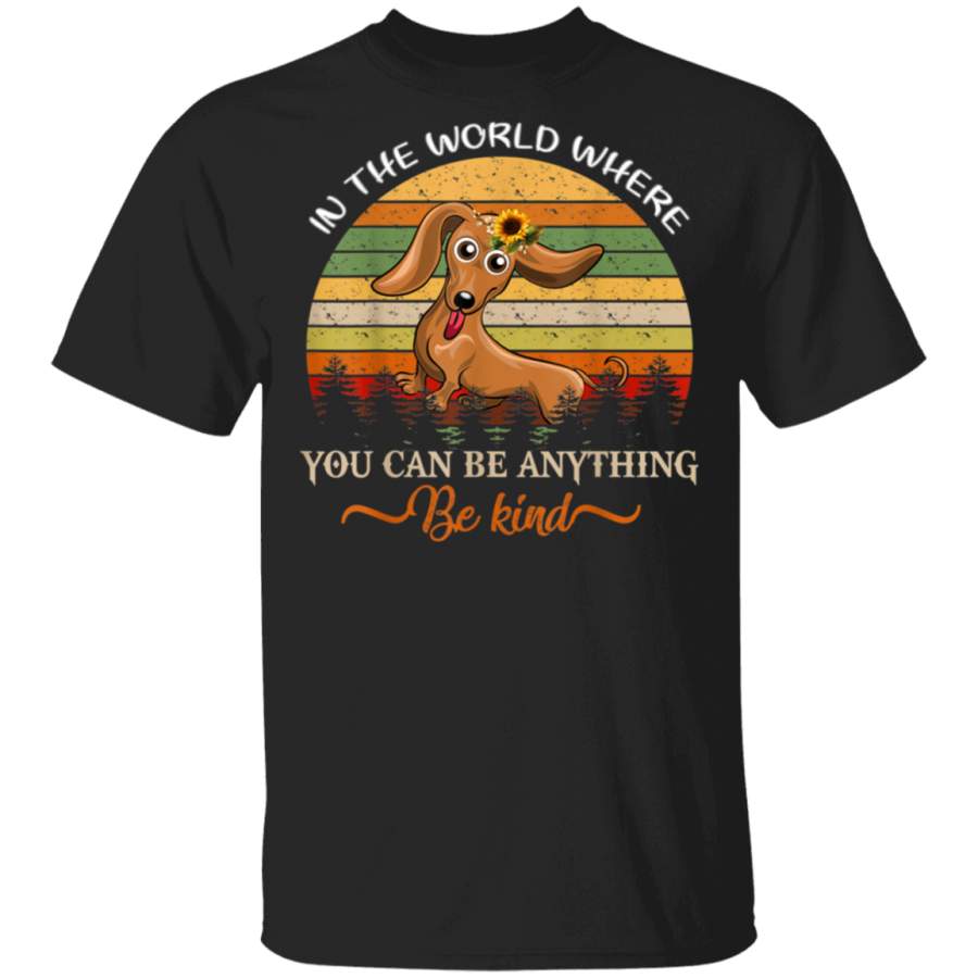 Dachshund Retro You Can Be Anything Be Kind Dog Gift TShirt