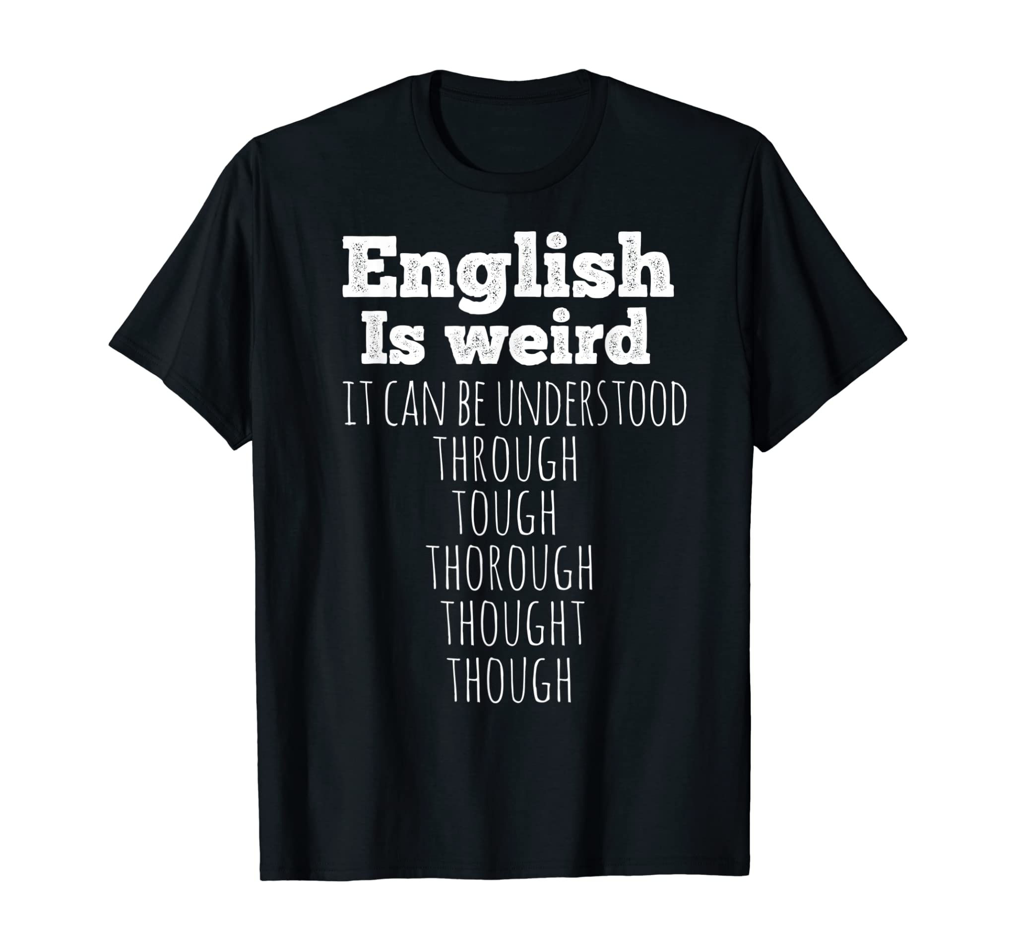 English is Weird Funny English Teacher Gifts Grammar Teacher T-Shirt