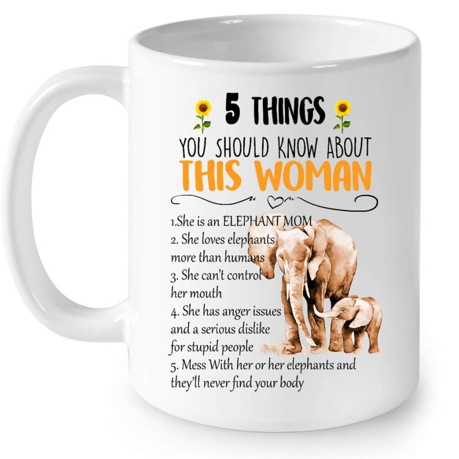 5 Things You Should Know About This Woman She Is An Elephant Mom She Loves Elephants Mess With Her Or Her Elephants And They will Never Find Your body W – Full-Wrap Coffee White Mug