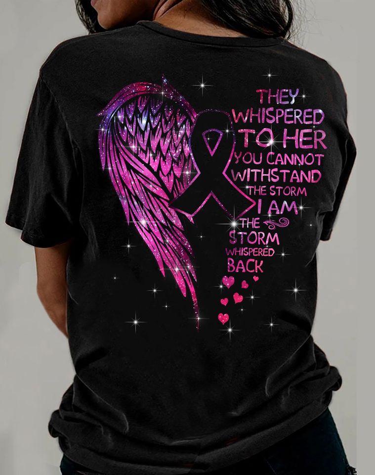 They Whispered To Her You Can’t Withstand The Storm She Whispered Back I Am The Storm Breast Cancer Awareness Gift Standard/Premium T-Shirt