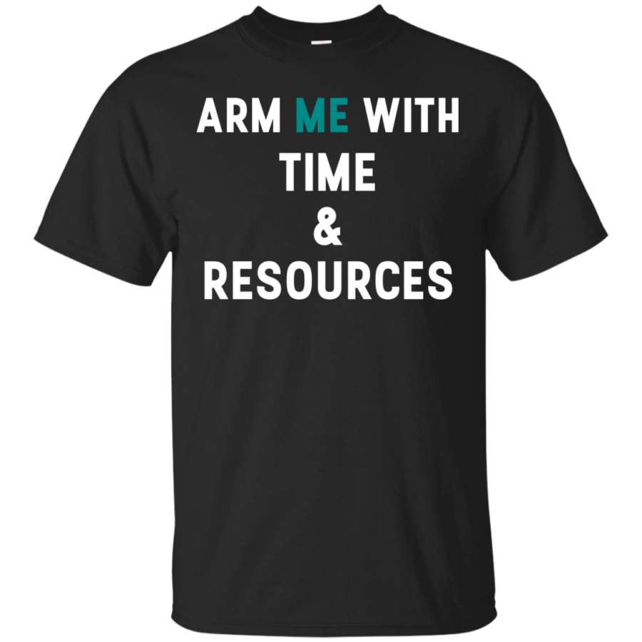 AGR Arm Me With Time And Resources March T Shirt for Teachers